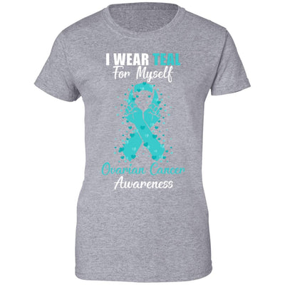 I Wear Teal For Myself Support Ovarian Cancer Awareness T-Shirt & Hoodie | Teecentury.com