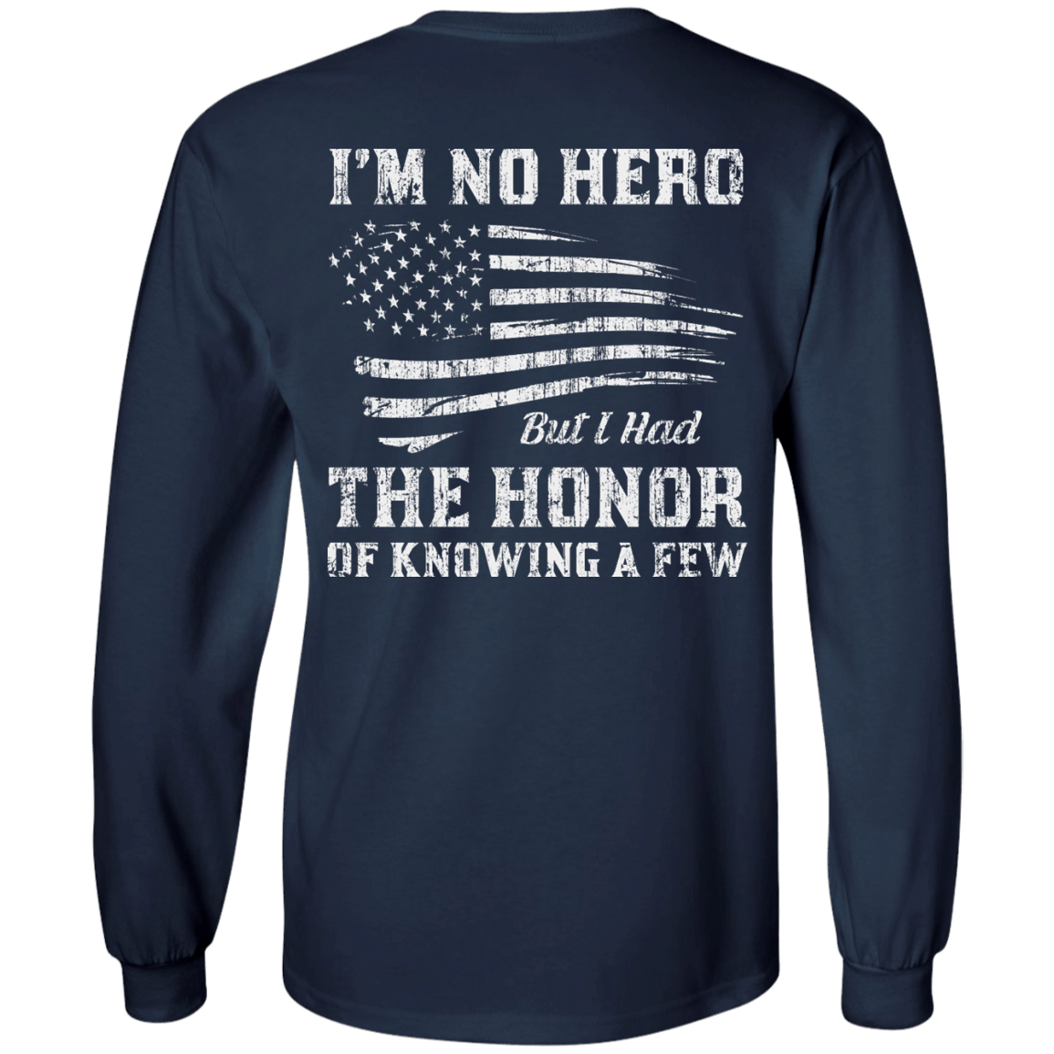 I'm No Hero But I Had The Honor Of Knowing A Few T-Shirt & Hoodie | Teecentury.com