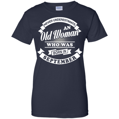 Never Underestimate An Old Woman Who Was Born In September T-Shirt & Hoodie | Teecentury.com