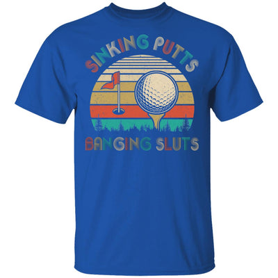 Golfer Sinking Putts Banging Sluts Vintage Golf Funny Gifts T-Shirt & Hoodie | Teecentury.com