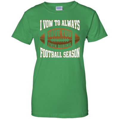 I Vow To Always Love You Even During Football Season T-Shirt & Hoodie | Teecentury.com