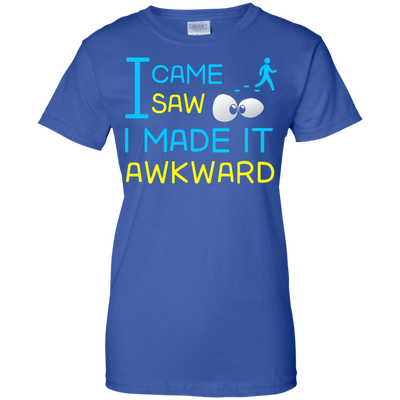 I Came I Saw I Made It Awkward T-Shirt & Hoodie | Teecentury.com