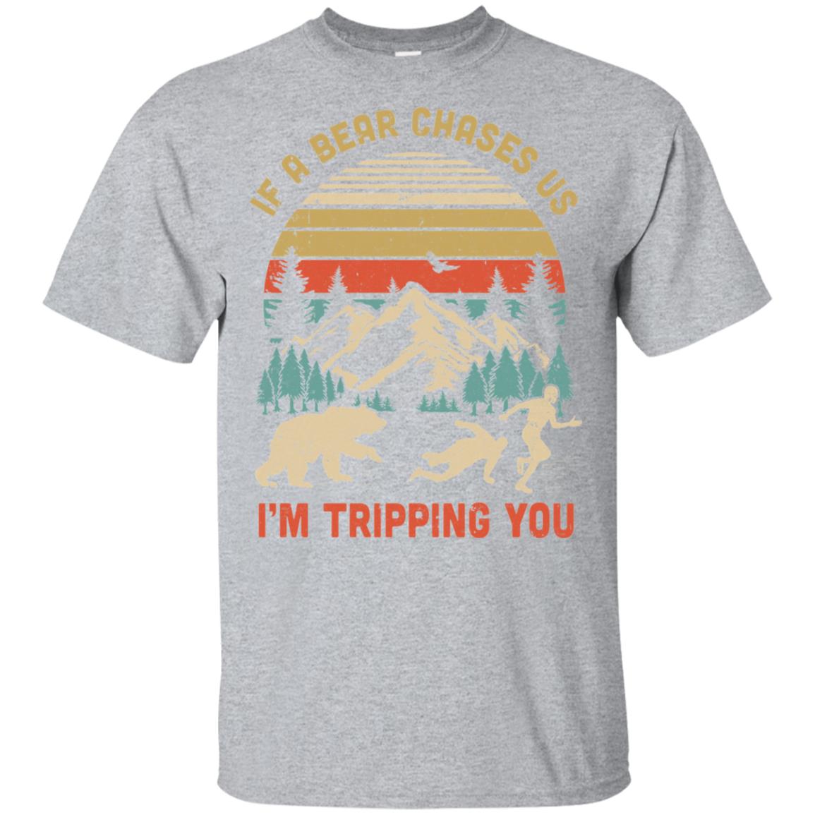 Funny If A Bear Chases Us, I'm Tripping You Camping T-Shirt Funny If A Bear Chases Us, I'm Tripping You Camping T-Shirt