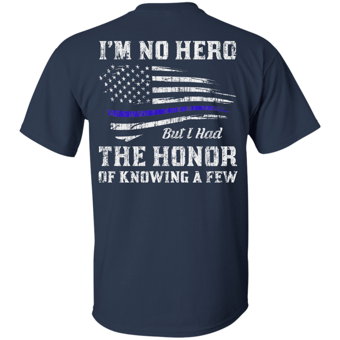 Police I'm No Hero But I Had The Honor Of Knowing A Few T-Shirt & Hoodie | Teecentury.com