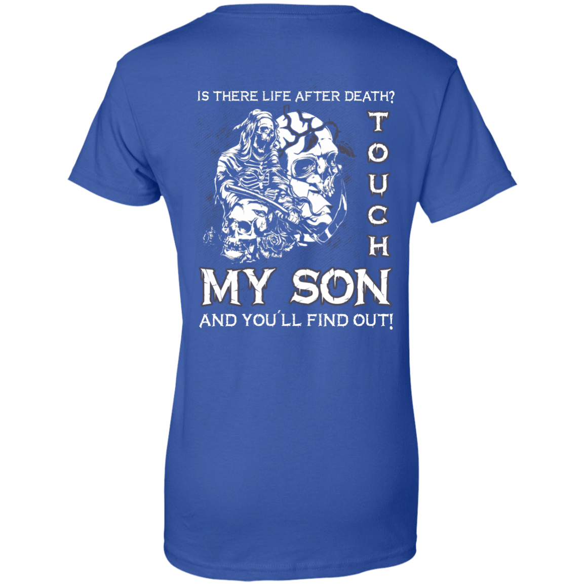 Is There Life After Death Touch My Son And You'll Find Out T-Shirt & Hoodie | Teecentury.com