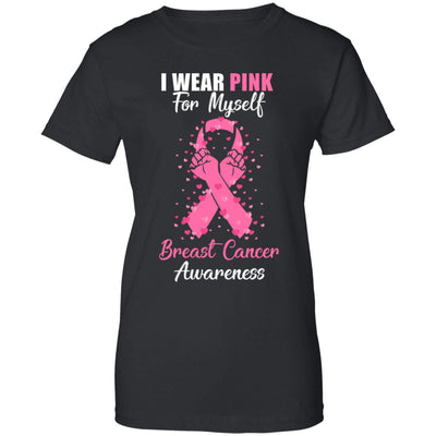 I Wear Pink For Myself Support Breast Cancer Awareness T-Shirt & Hoodie | Teecentury.com