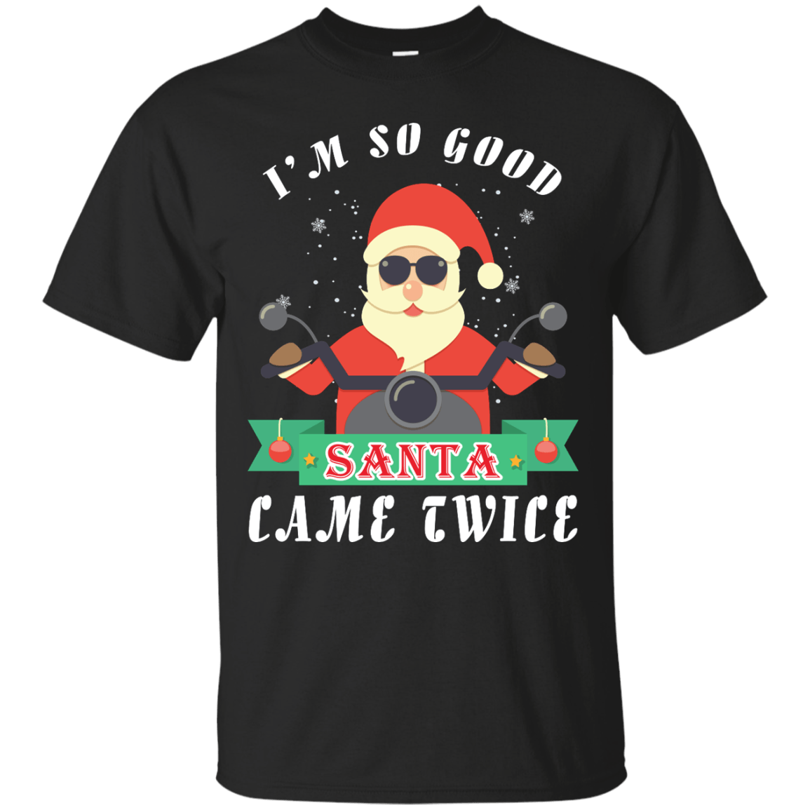 I'm So Good Santa Came Twice T-Shirt & Hoodie | Teecentury.com