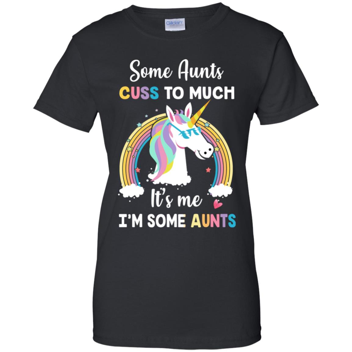 Unicorn Some Aunts Cuss Too Much Its Me Im Some Aunts T-Shirt & Hoodie | Teecentury.com