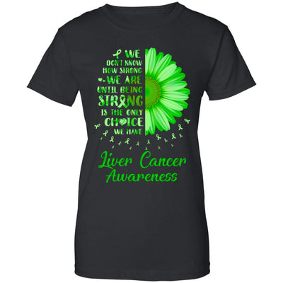 Being Strong Daisy Flower Green Liver Cancer Awareness T-Shirt & Hoodie | Teecentury.com