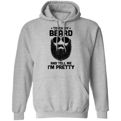 Touch My Beard And Tell Me I'm Pretty Bearded Man T-Shirt & Hoodie | Teecentury.com