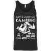 Let's Just Go Camping And Not Come Back At All T-Shirt & Hoodie | Teecentury.com