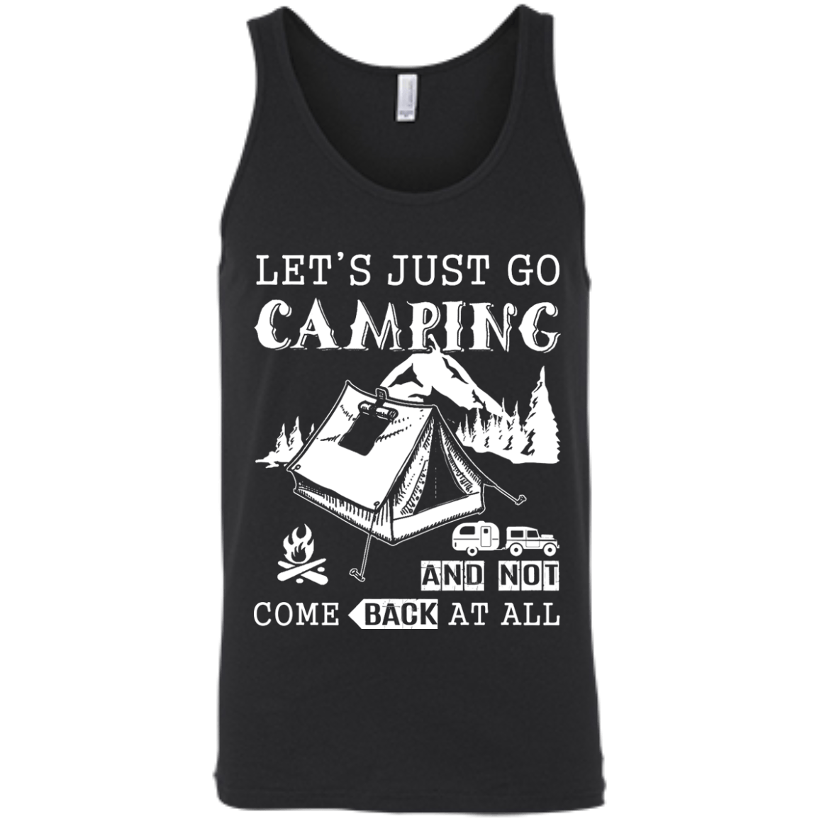 Let's Just Go Camping And Not Come Back At All T-Shirt & Hoodie | Teecentury.com