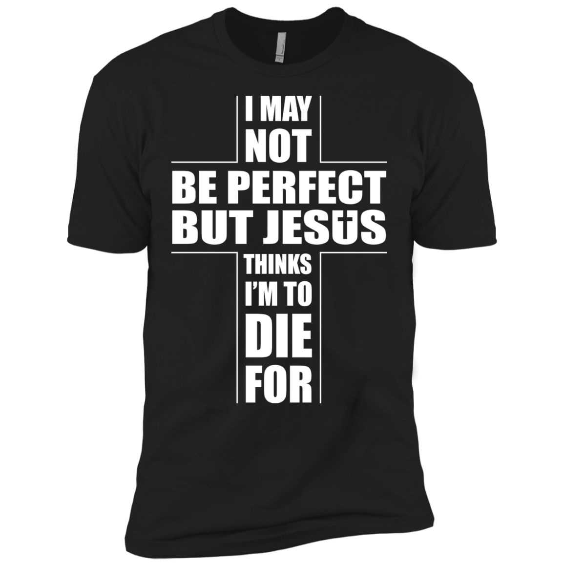 I May Not Be Perfect But Jesus Thinks I'm To Die For T-Shirt & Hoodie | Teecentury.com