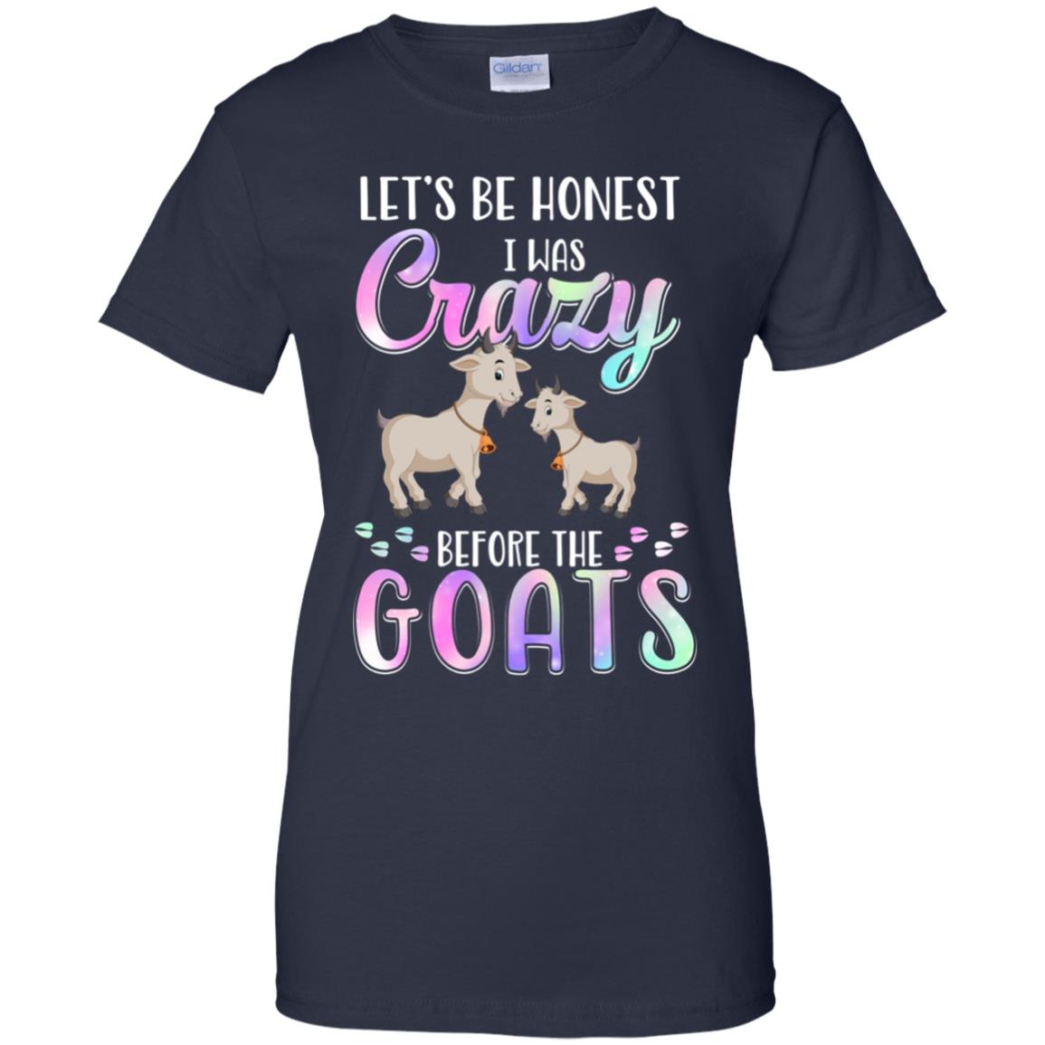 Let's Be Honest I Was Crazy Before The Goats T-Shirt & Tank Top | Teecentury.com