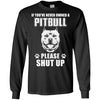 If You've Never Owned A Pit Bull Please Shut Up Lover T-Shirt & Hoodie | Teecentury.com