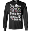 Dog Mom With Tattoos Pretty Eyes Thick Thighs T-Shirt & Tank Top | Teecentury.com