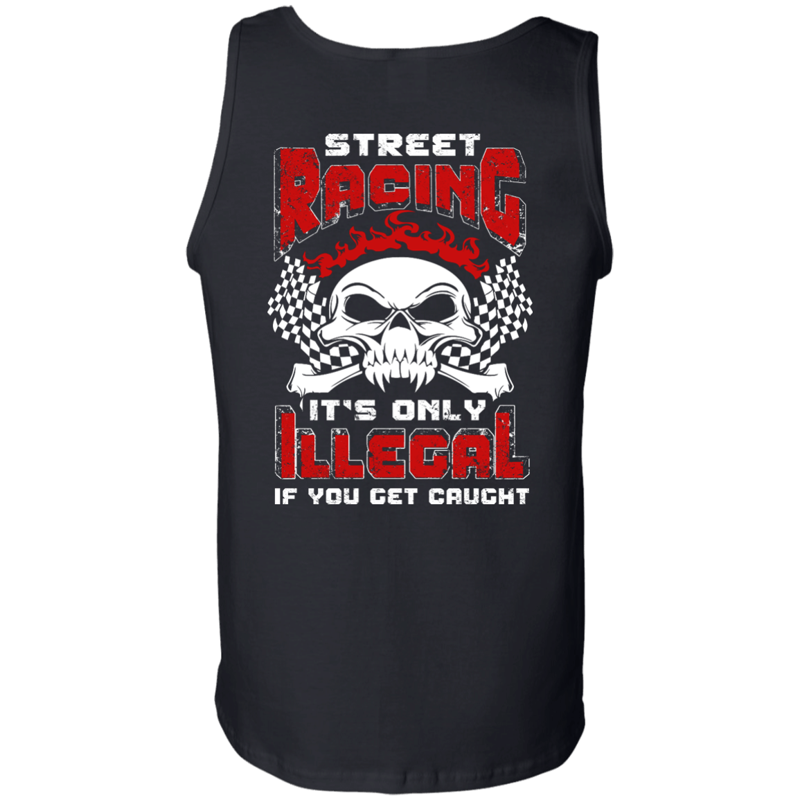 Street Racing It's Only Illegal If You Get Caught T-Shirt & Hoodie | Teecentury.com