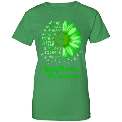 Being Strong Daisy Flower Green Lymphoma Awareness T-Shirt & Hoodie | Teecentury.com