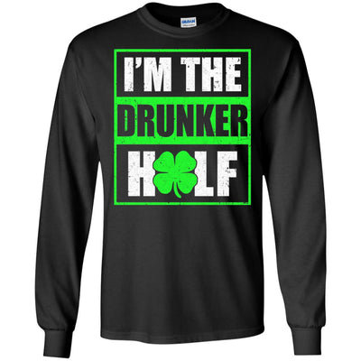 Funny I'm The Drunker Half St Patricks Day T-Shirt & Hoodie | Teecentury.com