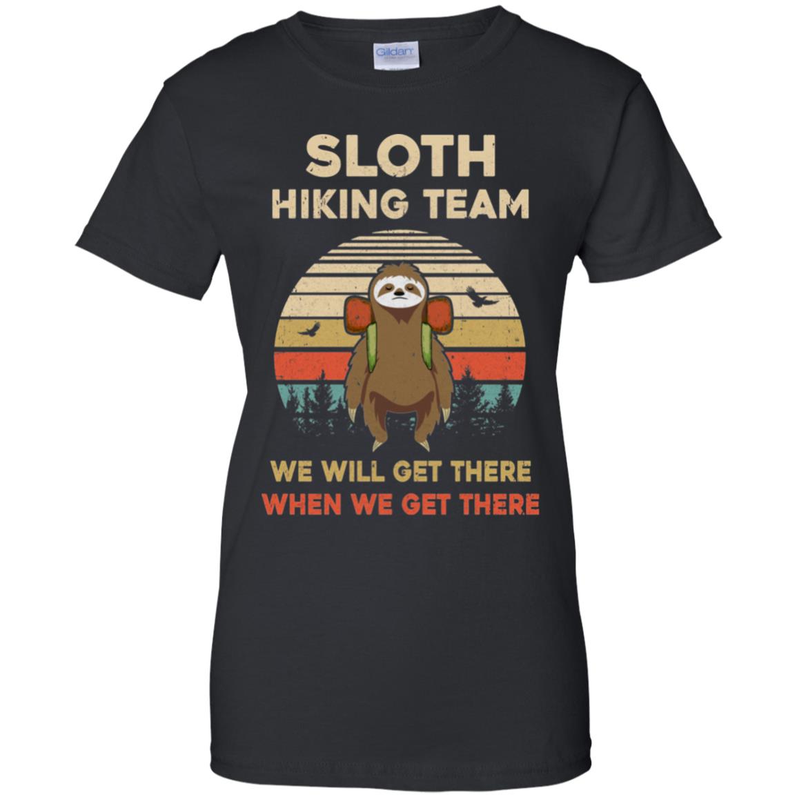 Vintage Funny Sloth Hiking Team We Will Get There T-Shirt & Hoodie | Teecentury.com