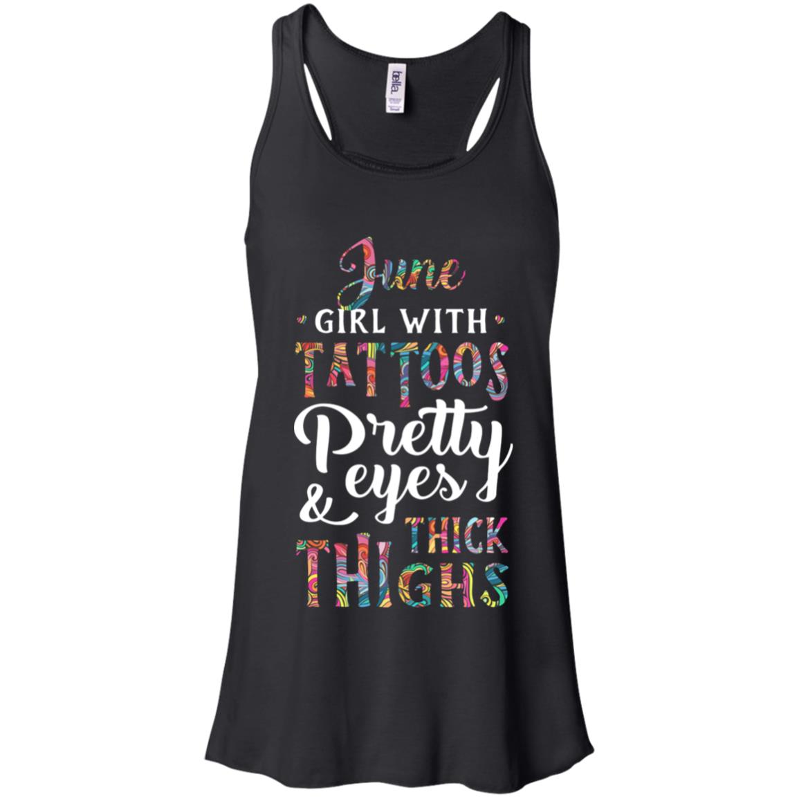 Tattoos Pretty Eyes Thick Thighs June Girl Birthday T-Shirt & Tank Top | Teecentury.com