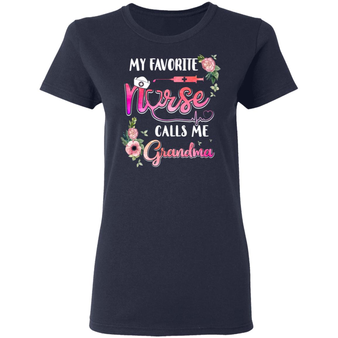 My Favorite Nurse Calls Me Grandma Nursing Mothers Day Gift T-Shirt & Hoodie | Teecentury.com