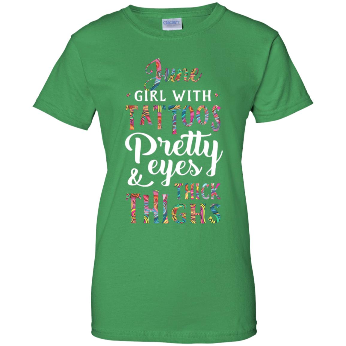 Tattoos Pretty Eyes Thick Thighs June Girl Birthday T-Shirt & Tank Top | Teecentury.com