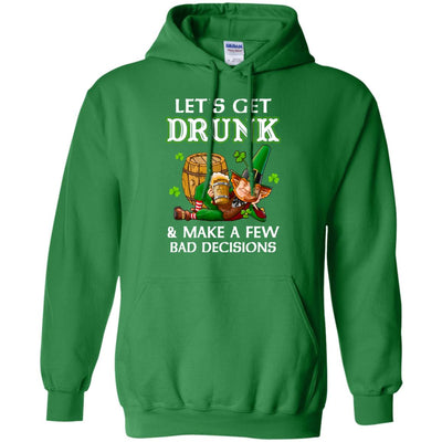 Lets Get Drunk Make A Few Bad Decisions St Patrick Day T-Shirt & Hoodie | Teecentury.com