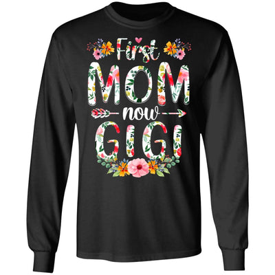 First Mom Now Gigi Funny New Gigi Mother's Day Gifts T-Shirt & Hoodie | Teecentury.com