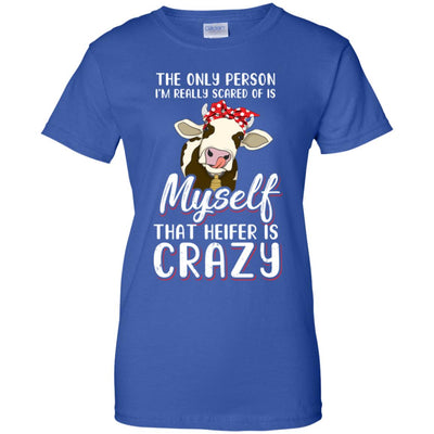 The Only Person I'm Really Scared Of Is Myself Heifer T-Shirt & Tank Top | Teecentury.com