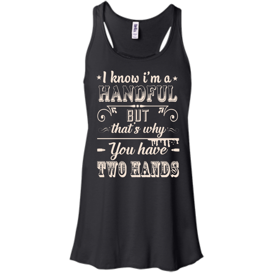 I Know I'm A Handful T-Shirt & Hoodie | Teecentury.com