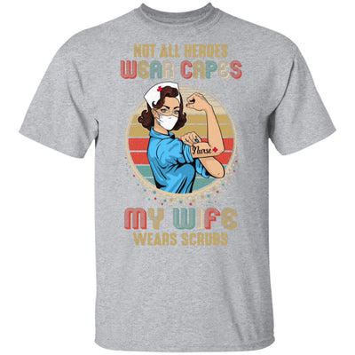 Not All Heroes Wear Capes My Wife Wears Scrubs Vintage Nurse T-Shirt & Hoodie | Teecentury.com