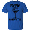 Mama Needs A Quarantini Quarantine Funny Mom T-Shirt & Tank Top | Teecentury.com