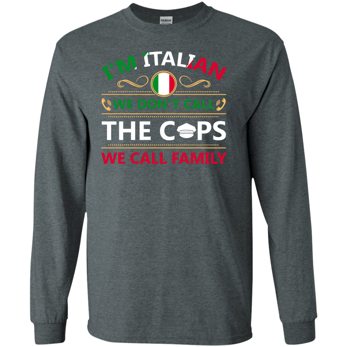 I'm Italian We Don't Call The Cops We Call Family T-Shirt & Hoodie | Teecentury.com