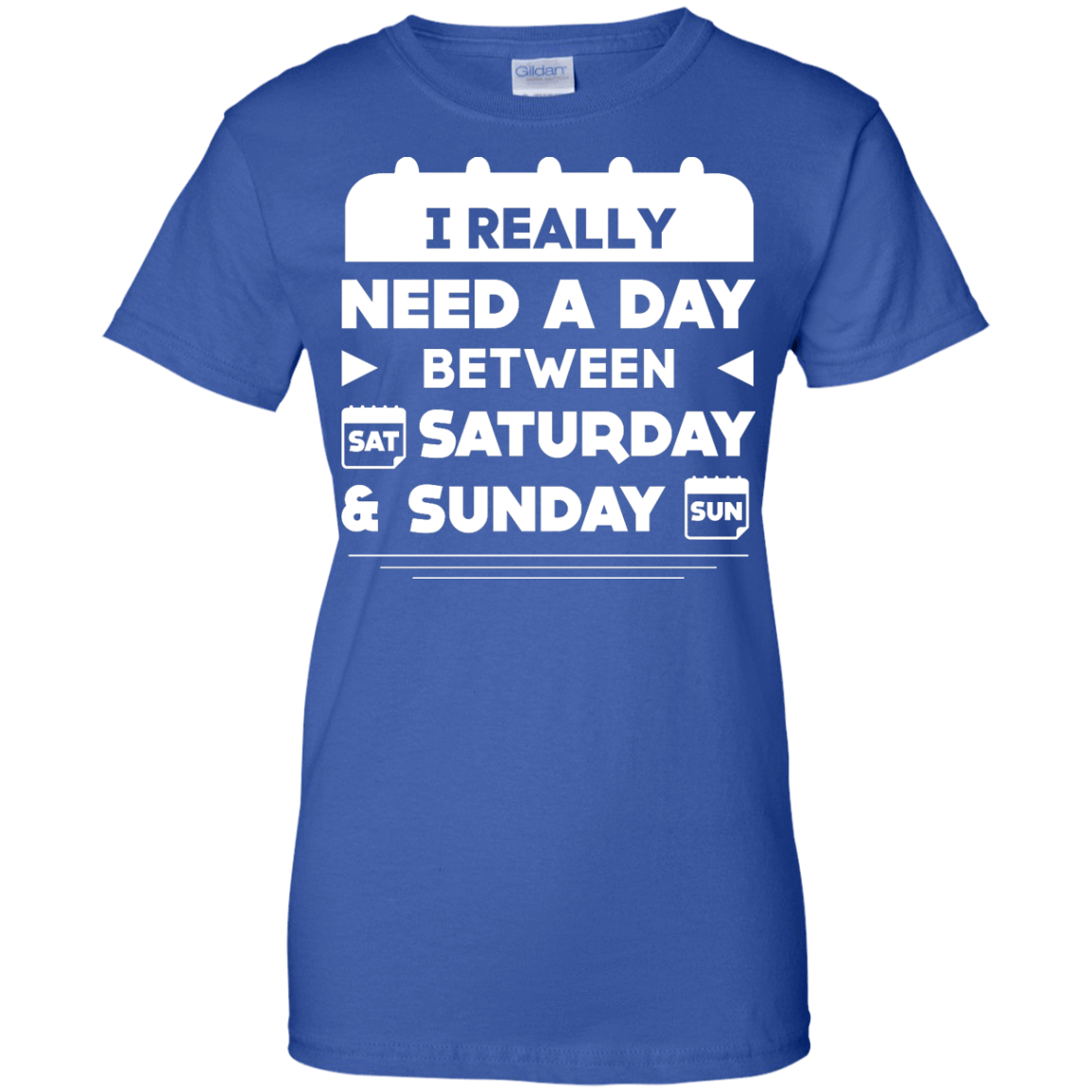 I Really Need A Day Between Saturday And Sunday T-Shirt & Hoodie | Teecentury.com