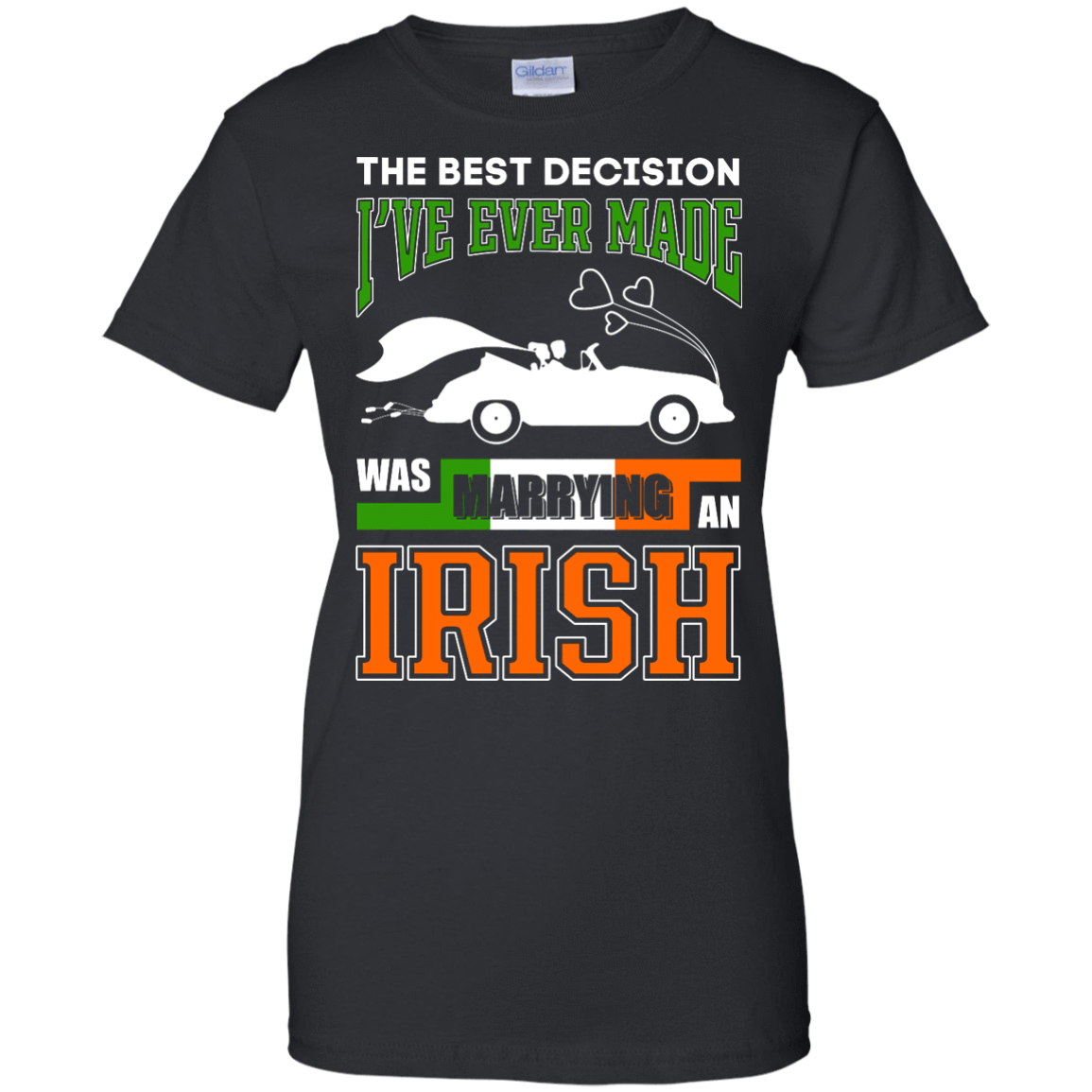 I've Ever Made Was Marrying An Irish T-Shirt & Hoodie | Teecentury.com