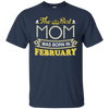 The Best Mom Was Born In February T-Shirt & Hoodie | Teecentury.com