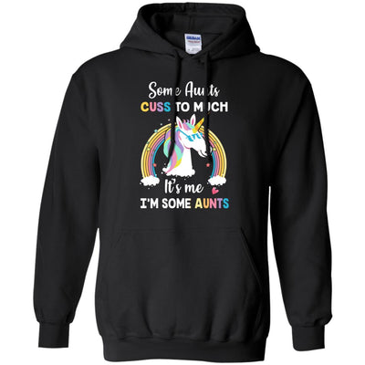 Unicorn Some Aunts Cuss Too Much Its Me Im Some Aunts T-Shirt & Hoodie | Teecentury.com