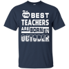 The Best Teachers Are Born In October T-Shirt & Hoodie | Teecentury.com