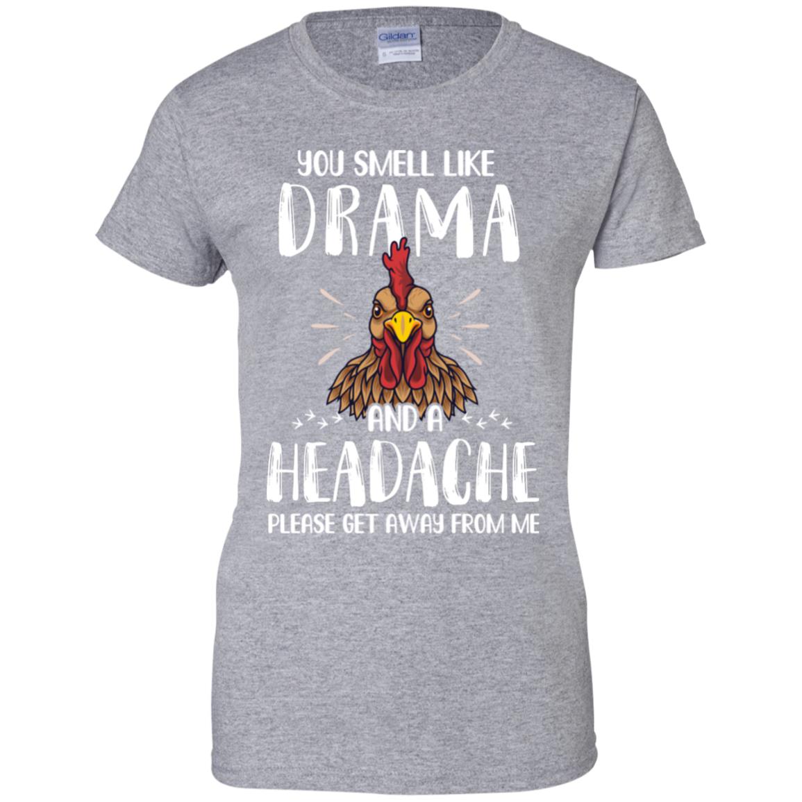 Chicken You Smell Like Drama And A Headache T-Shirt & Tank Top | Teecentury.com