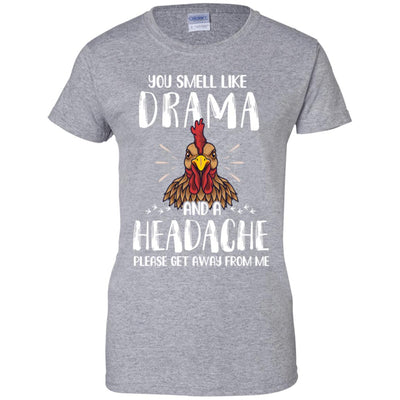 Chicken You Smell Like Drama And A Headache T-Shirt & Tank Top | Teecentury.com