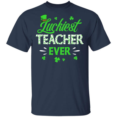 Luckiest Teacher Ever St Patrick's Day Clover Shamrock Gift T-Shirt & Hoodie | Teecentury.com