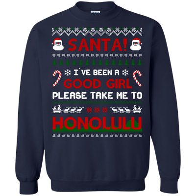 Santa I've Been A Good Girl Please Take Me To Honolulu T-Shirt & Hoodie | Teecentury.com