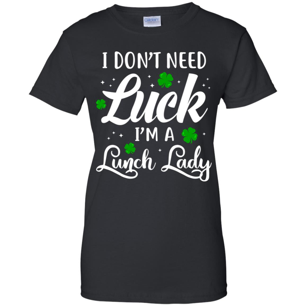 Don't Need Luck I'm A Lunch Lady St Patrick's Day T-Shirt & Hoodie | Teecentury.com