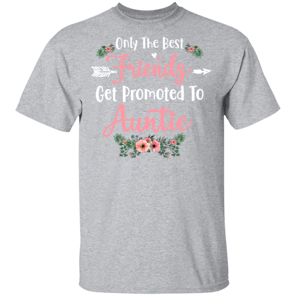 Only The Best Friends Get Promoted To Auntie Gift T-Shirt & Tank Top | Teecentury.com