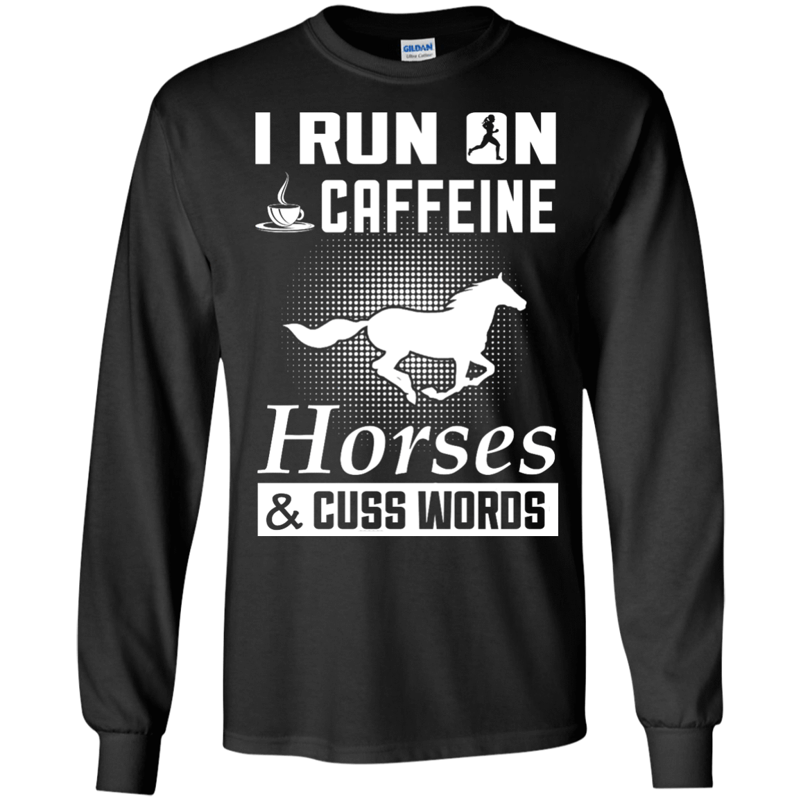 I Run On Caffeine Horses And Cuss Words T-Shirt & Hoodie | Teecentury.com
