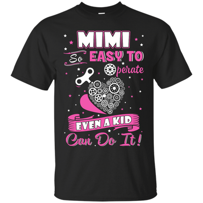 Mimi So Easy To Operate Even A Kid Can Do It T-Shirt & Hoodie | Teecentury.com