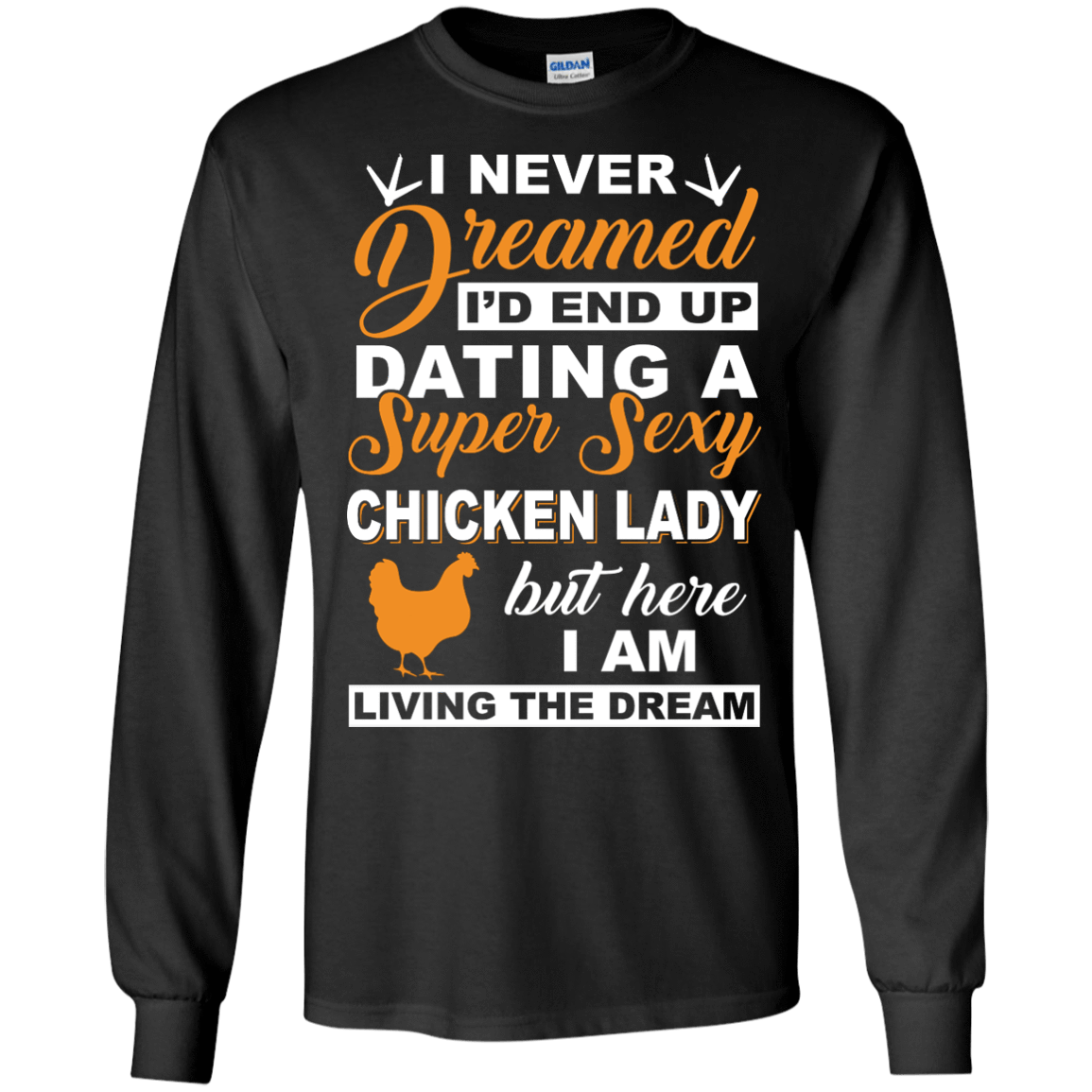 I'd End Up Dating A Super Sexy Chicken Lady T-Shirt & Hoodie | Teecentury.com