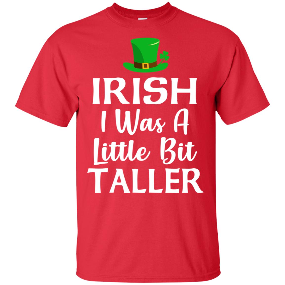 Irish I Was A Little Bit Taller St Patricks Day T-Shirt & Hoodie | Teecentury.com