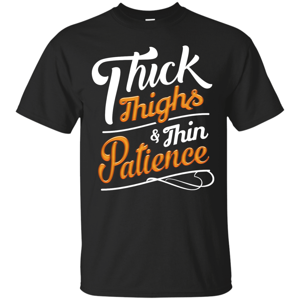 Thick Thighs Thin Patience T-Shirt & Hoodie | Teecentury.com